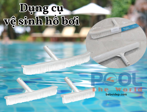 Hướng dẫn chọn và sử dụng bàn chải hồ bơi giúp bảo trì hồ bơi bền lâu