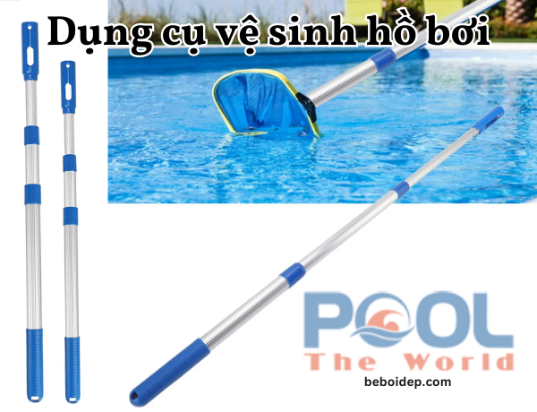 Cách bảo quản sào nhôm 3m để vệ sinh hồ bơi lâu dài, không gỉ sét