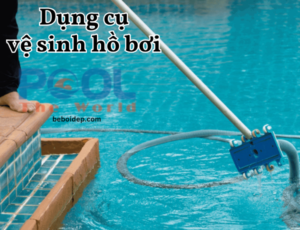 Dụng Cụ Vệ Sinh Hồ Bơi Giá Rẻ – Bí Quyết Giữ Hồ Bơi Luôn Trong Xanh Mà Không Tốn Kém