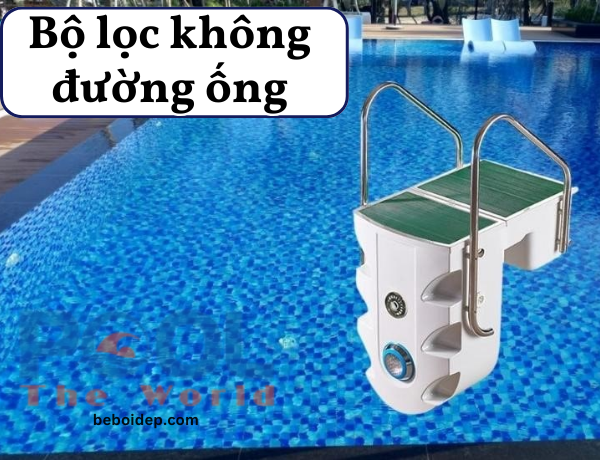 Giải pháp lọc nước thông minh với bộ lọc bể bơi không đường ống