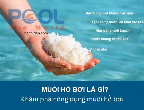 Hướng dẫn sử dụng muối cho hồ bơi để nước luôn sạch và trong