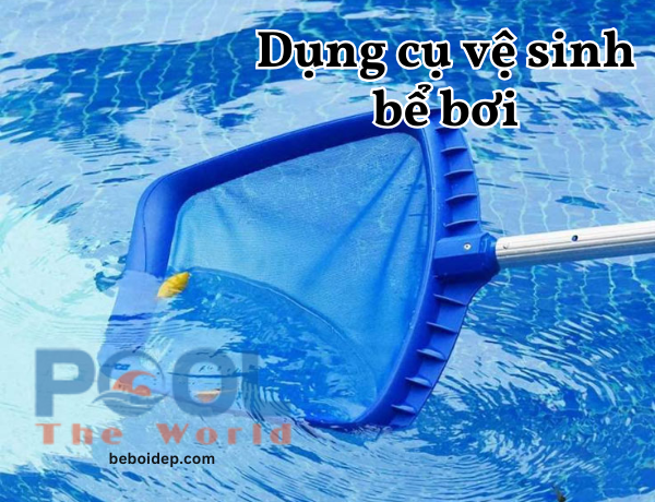 Vợt hồ bơi: Giải pháp vệ sinh hiệu quả và tiện lợi