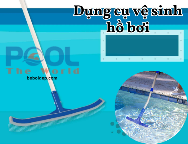 Hướng dẫn chọn và sử dụng bàn chải hồ bơi giúp bảo trì hồ bơi bền lâu
