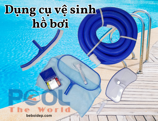 Tổng hợp các loại combo bộ dụng cụ vệ sinh chuyên dụng cho bể bơi chuyên dụng mới nhất