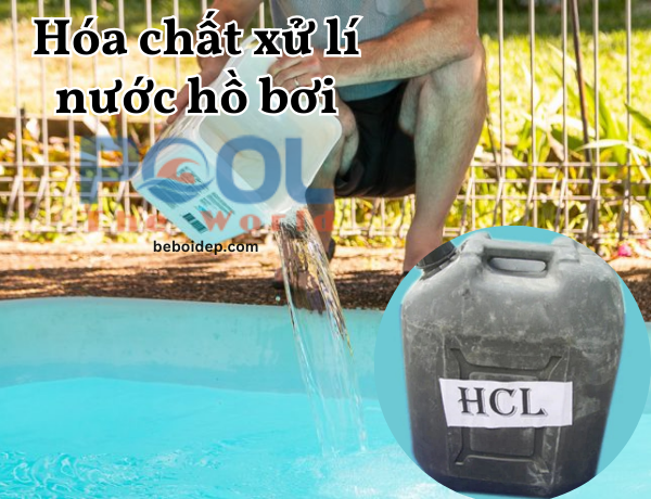 Top 99 hóa chất axit HCl xử lý nước hồ bơi, bể bơi phổ biến chính hãng giá rẻ