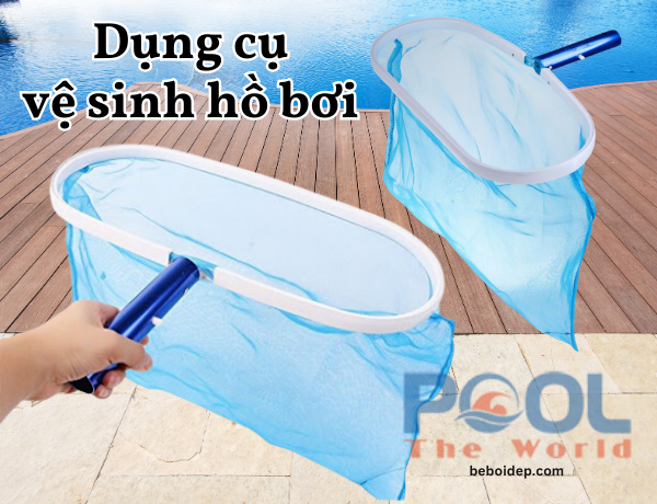 Vợt hồ bơi chất lượng giúp bảo vệ bể bơi và nâng cao trải nghiệm bơi lội