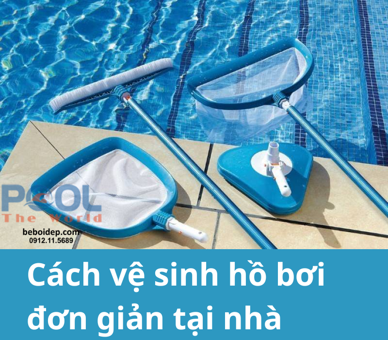 Bộ Dụng Cụ Nào Thực Sự Cần Cho Hồ Bơi Gia Đình Nhỏ