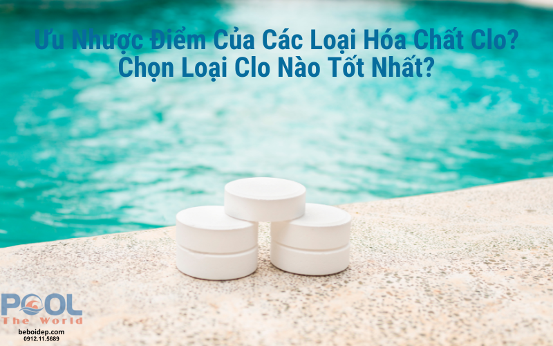 Clo 70% Nhật – Giải pháp xử lý nước hồ bơi hiệu quả, an toàn và bền vững