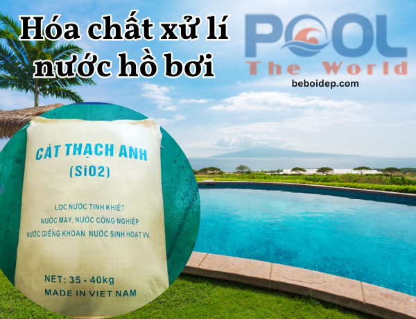 Phương pháp giữ hạt lọc không chạy vào lòng bể với cát thạch anh lọc nước hồ bơi