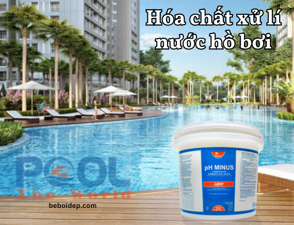 Hạ kiềm và xử lý triệt để hiện tượng nước bể bơi bị đục bằng chất làm giảm ph trong nước