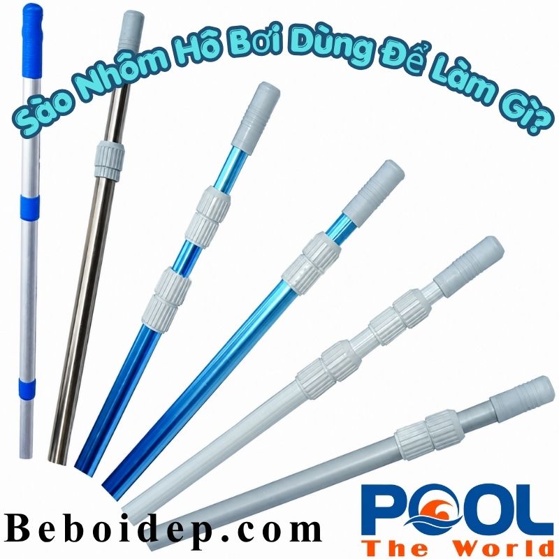 Sào Nhôm Hồ Bơi Dùng Để Làm Gì? Cách Chọn Chiều Dài Và Sử Dụng Đúng Cách