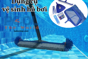 Cách chọn dụng cụ dọn vệ sinh bể bơi phù hợp từ Công ty TNHH Thế Giới Bể Bơi