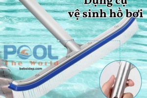 Cách Làm Sạch Hồ Bơi Hiệu Quả Với Bàn Chải Cán Nhôm Giá Rẻ