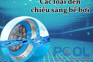 Công Dụng Của Các Loại Đèn Chiếu Sáng Bể Bơi