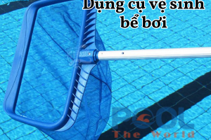 Hướng dẫn bảo quản và sử dụng vợt hồ bơi bền lâu với hiệu quả tối ưu