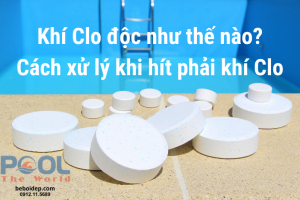 Khí Clo độc như thế nào? Cách xử lý khi hít phải khí Clo