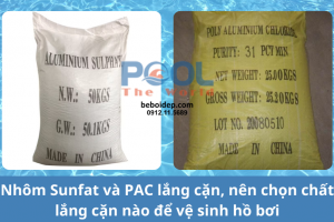 Nhôm Sunfat và PAC lắng cặn, nên chọn chất lắng cặn nào để vệ sinh hồ bơi?