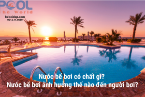 Nước bể bơi có chất gì? Nước bể bơi ảnh hưởng thế nào đến người bơi?