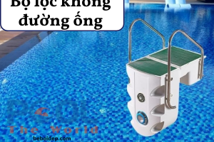 Tổng quan về bộ lọc bể bơi không đường ống hiện nay