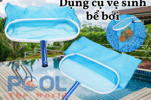 Vợt hồ bơi: Giải pháp vệ sinh hiệu quả và tiện lợi